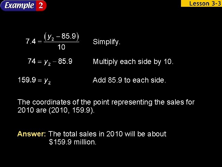 Simplify. Multiply each side by 10. Add 85. 9 to each side. The coordinates