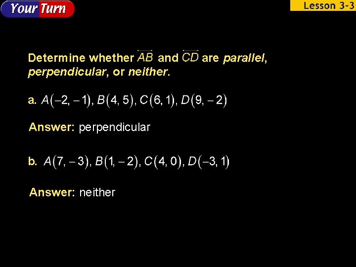 Determine whether and perpendicular, or neither. a. Answer: perpendicular b. Answer: neither are parallel,