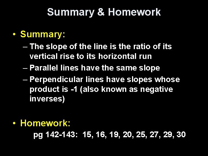Summary & Homework • Summary: – The slope of the line is the ratio