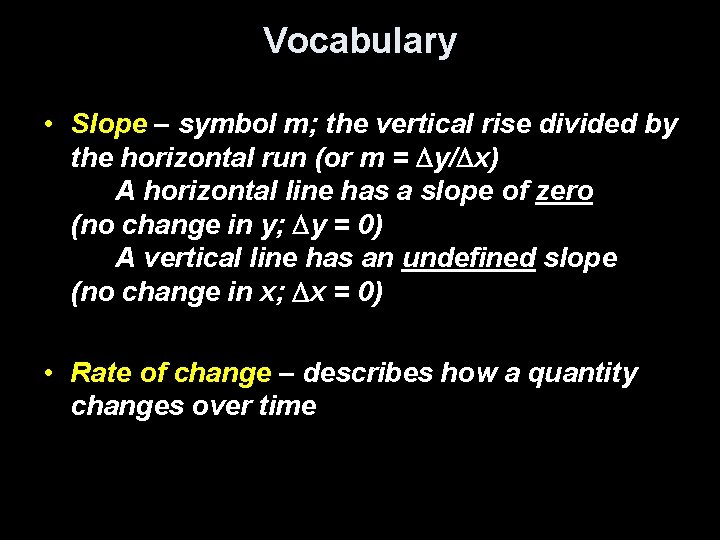 Vocabulary • Slope – symbol m; the vertical rise divided by the horizontal run