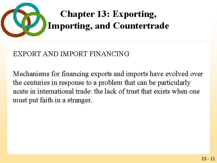 Chapter 13: Exporting, Importing, and Countertrade EXPORT AND IMPORT FINANCING Mechanisms for financing exports