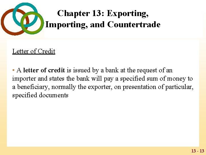 Chapter 13: Exporting, Importing, and Countertrade Letter of Credit • A letter of credit Chapter 13: Exporting, Importing, and Countertrade Letter of Credit • A letter of credit