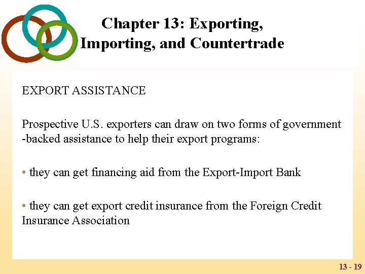 Chapter 13: Exporting, Importing, and Countertrade EXPORT ASSISTANCE Prospective U. S. exporters can draw