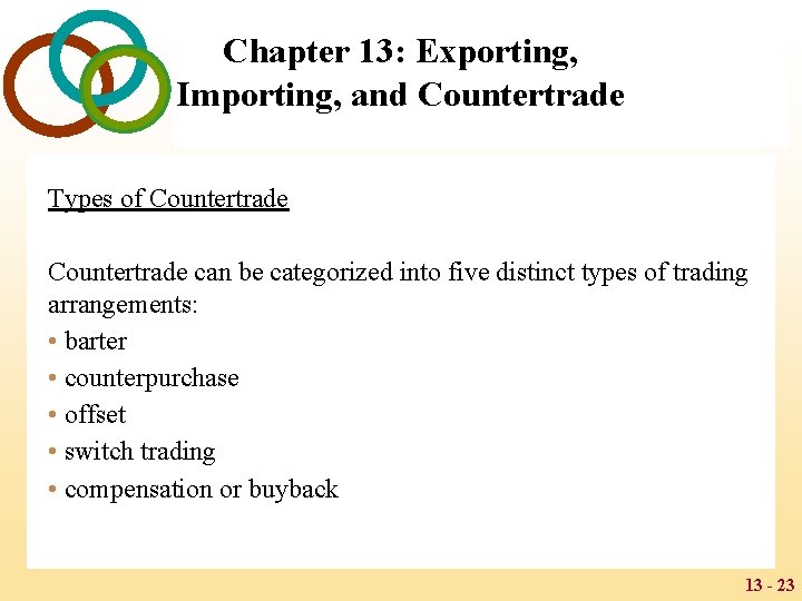 Chapter 13: Exporting, Importing, and Countertrade Types of Countertrade can be categorized into five