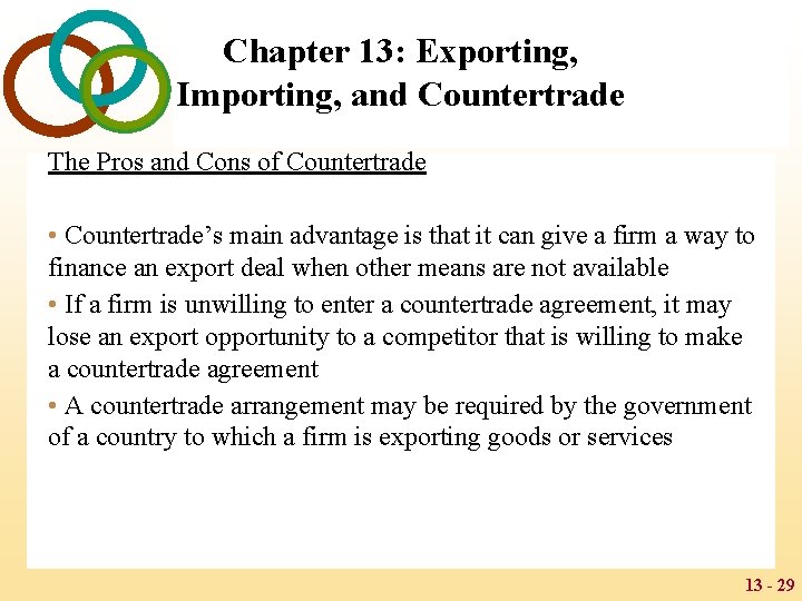 Chapter 13: Exporting, Importing, and Countertrade The Pros and Cons of Countertrade • Countertrade’s