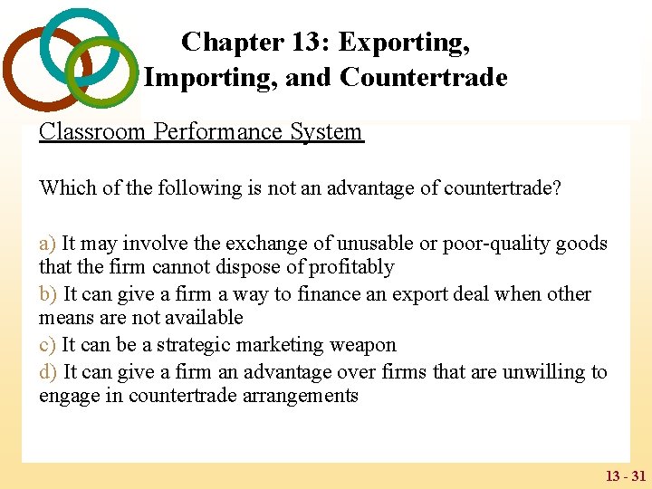 Chapter 13: Exporting, Importing, and Countertrade Classroom Performance System Which of the following is