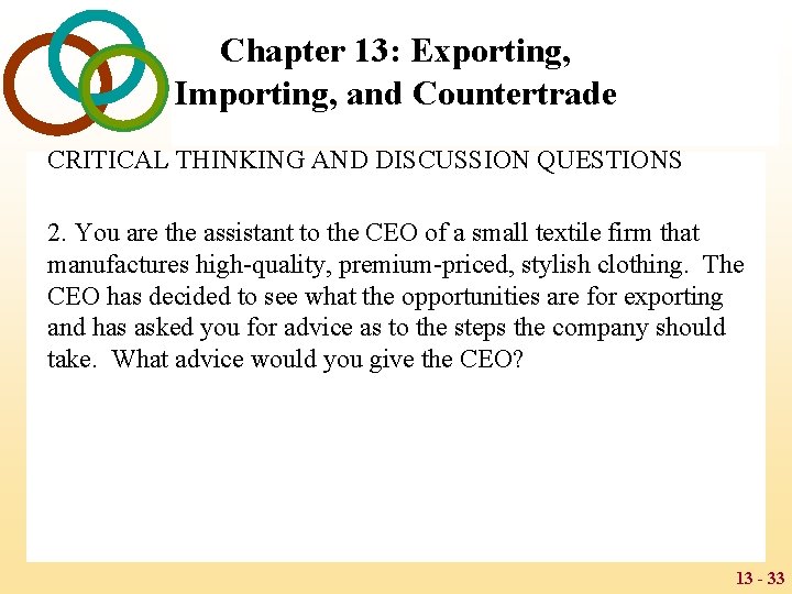 Chapter 13: Exporting, Importing, and Countertrade CRITICAL THINKING AND DISCUSSION QUESTIONS 2. You are