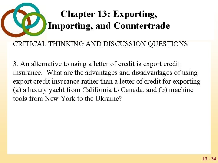 Chapter 13: Exporting, Importing, and Countertrade CRITICAL THINKING AND DISCUSSION QUESTIONS 3. An alternative