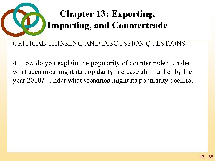 Chapter 13: Exporting, Importing, and Countertrade CRITICAL THINKING AND DISCUSSION QUESTIONS 4. How do