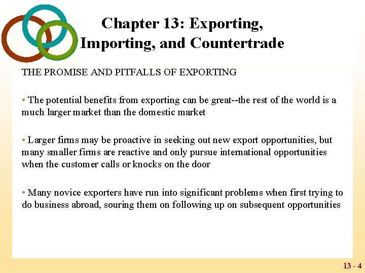 Chapter 13: Exporting, Importing, and Countertrade THE PROMISE AND PITFALLS OF EXPORTING • The