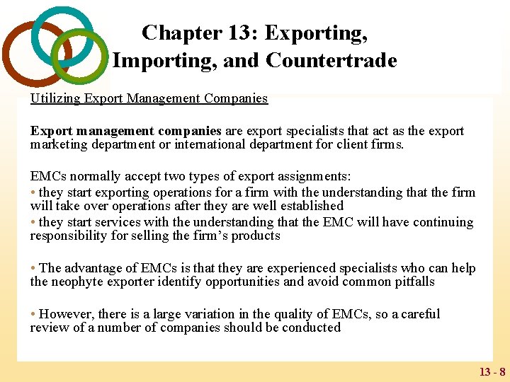 Chapter 13: Exporting, Importing, and Countertrade Utilizing Export Management Companies Export management companies are