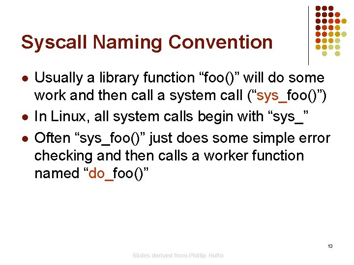 Syscall Naming Convention l l l Usually a library function “foo()” will do some Syscall Naming Convention l l l Usually a library function “foo()” will do some