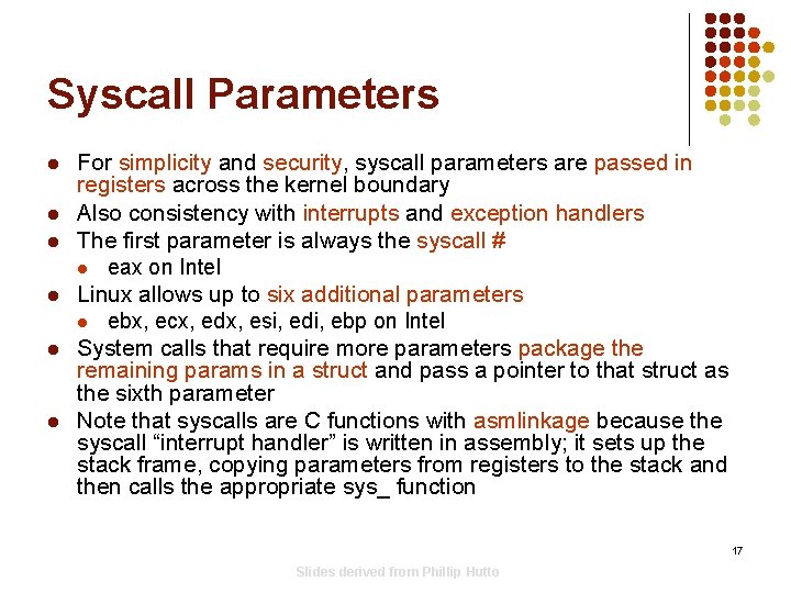 Syscall Parameters l l l For simplicity and security, syscall parameters are passed in Syscall Parameters l l l For simplicity and security, syscall parameters are passed in