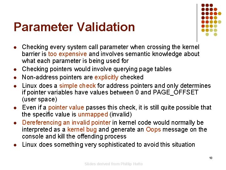 Parameter Validation l l l l Checking every system call parameter when crossing the Parameter Validation l l l l Checking every system call parameter when crossing the