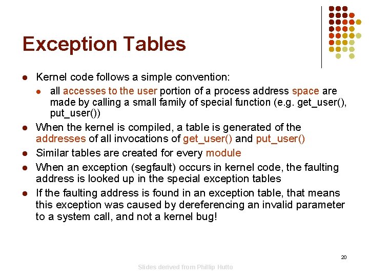 Exception Tables l l l Kernel code follows a simple convention: l all accesses Exception Tables l l l Kernel code follows a simple convention: l all accesses