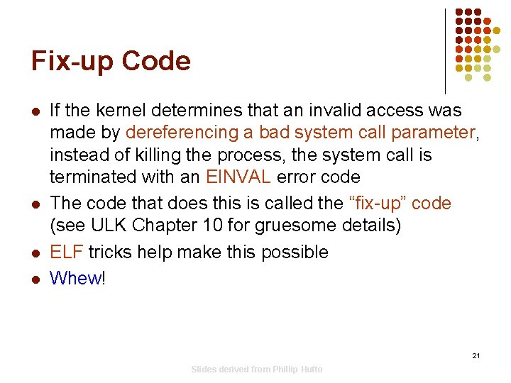 Fix-up Code l l If the kernel determines that an invalid access was made Fix-up Code l l If the kernel determines that an invalid access was made
