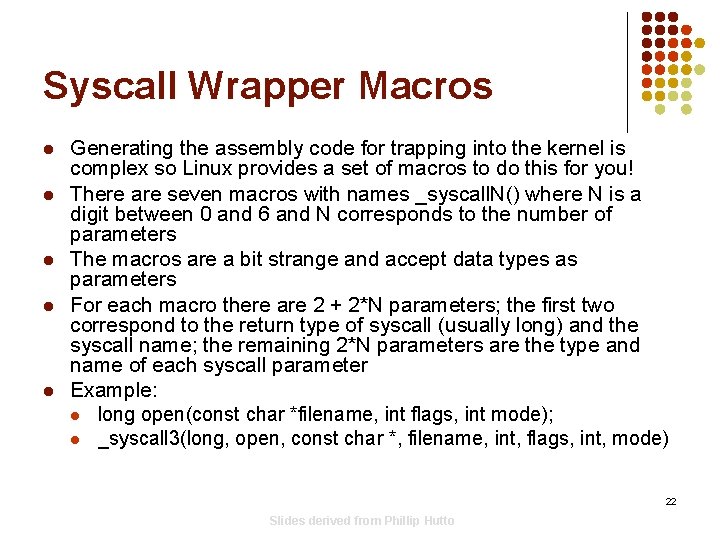 Syscall Wrapper Macros l l l Generating the assembly code for trapping into the Syscall Wrapper Macros l l l Generating the assembly code for trapping into the
