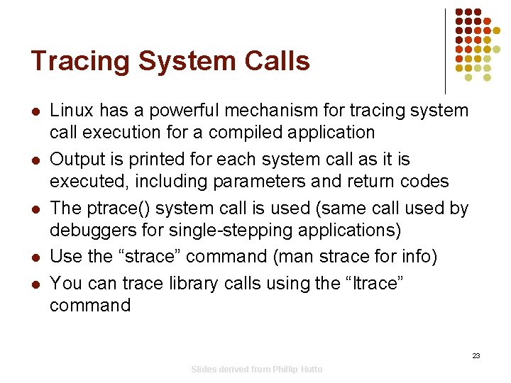 Tracing System Calls l l l Linux has a powerful mechanism for tracing system Tracing System Calls l l l Linux has a powerful mechanism for tracing system