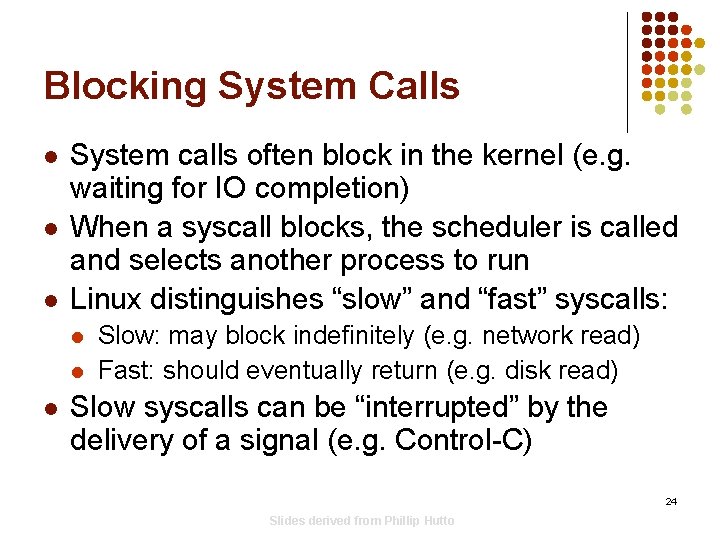 Blocking System Calls l l l System calls often block in the kernel (e. Blocking System Calls l l l System calls often block in the kernel (e.