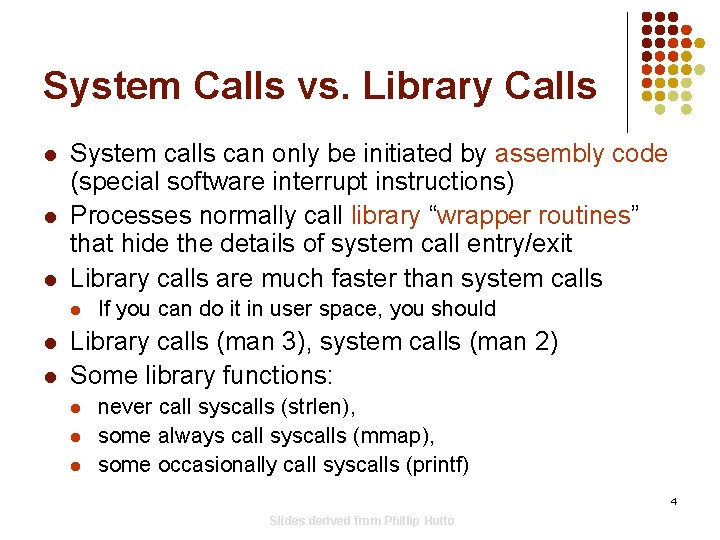 System Calls vs. Library Calls l l l System calls can only be initiated System Calls vs. Library Calls l l l System calls can only be initiated