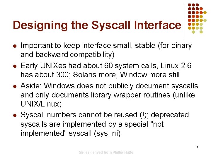 Designing the Syscall Interface l l Important to keep interface small, stable (for binary Designing the Syscall Interface l l Important to keep interface small, stable (for binary