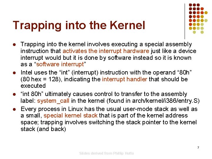 Trapping into the Kernel l l Trapping into the kernel involves executing a special Trapping into the Kernel l l Trapping into the kernel involves executing a special