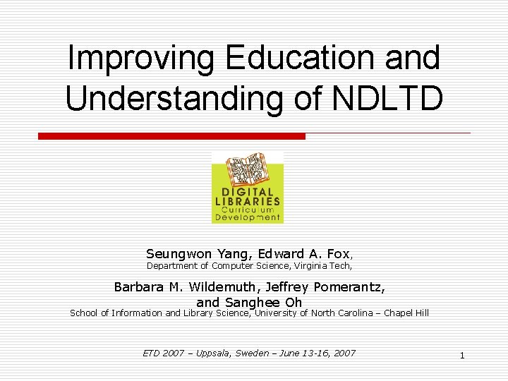 Improving Education and Understanding of NDLTD Seungwon Yang, Edward A. Fox, Department of Computer