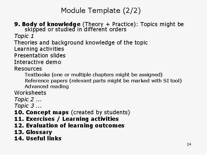 Module Template (2/2) 9. Body of knowledge (Theory + Practice): Topics might be skipped