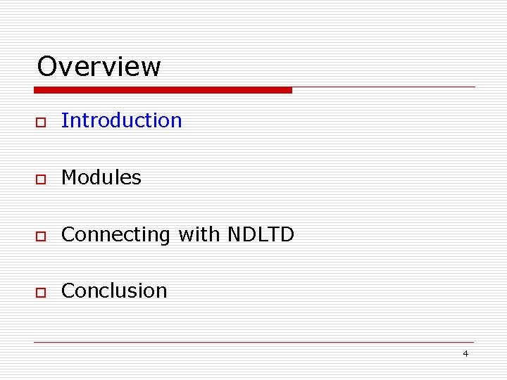 Overview o Introduction o Modules o Connecting with NDLTD o Conclusion 4 