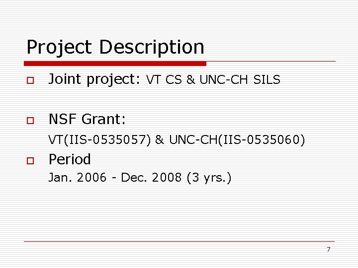 Project Description o Joint project: VT CS & UNC-CH SILS o NSF Grant: VT(IIS-0535057)