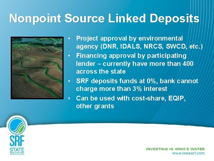 Nonpoint Source Linked Deposits • Project approval by environmental agency (DNR, IDALS, NRCS, SWCD,