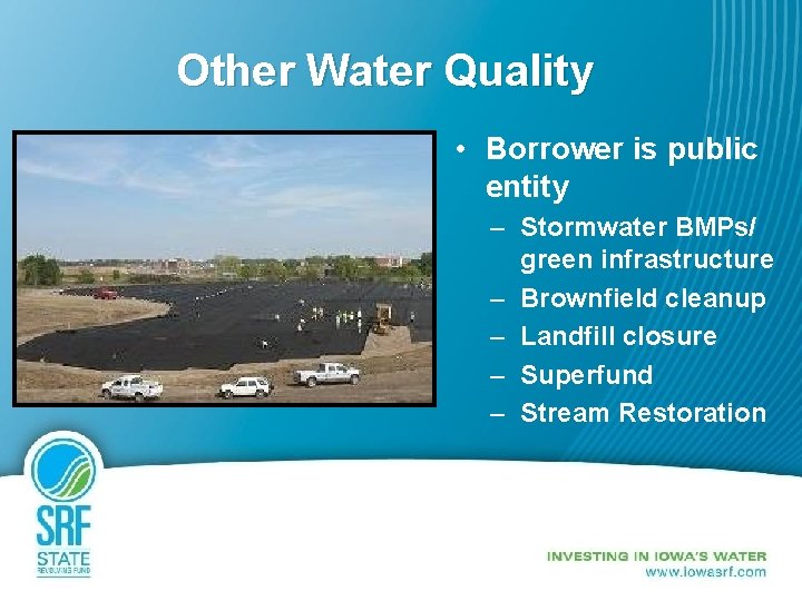 Other Water Quality • Borrower is public entity ‒ Stormwater BMPs/ green infrastructure ‒