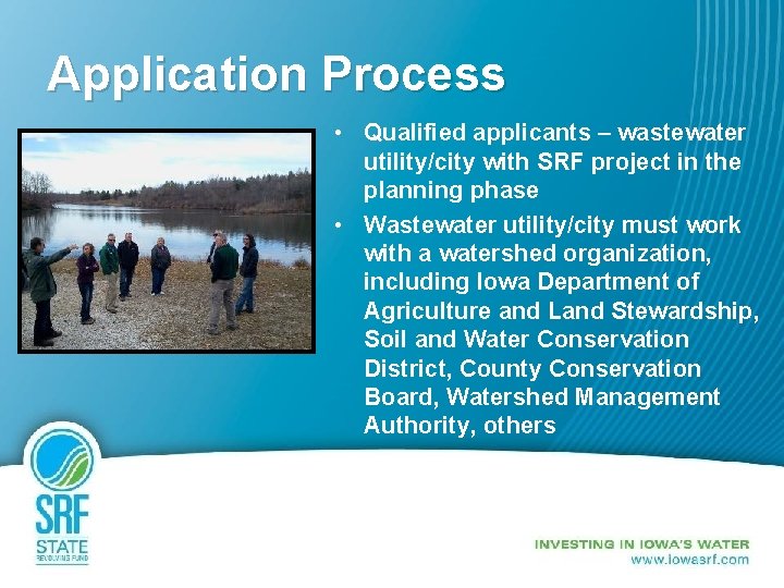 Application Process • Qualified applicants – wastewater utility/city with SRF project in the planning