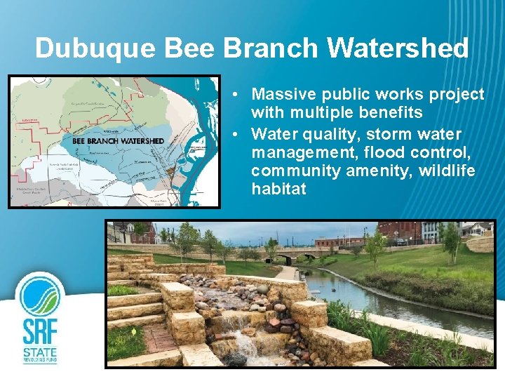 Dubuque Bee Branch Watershed • Massive public works project with multiple benefits • Water