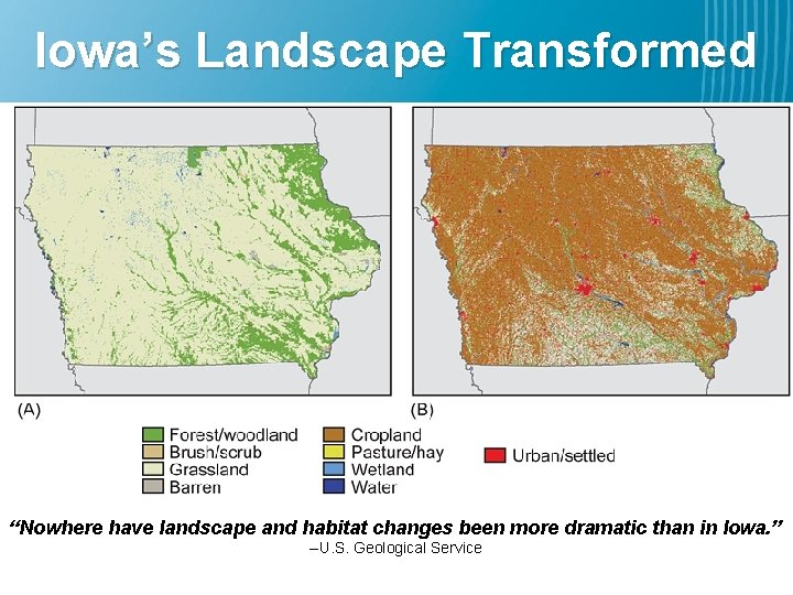 Iowa’s Landscape Transformed “Nowhere have landscape and habitat changes been more dramatic than in