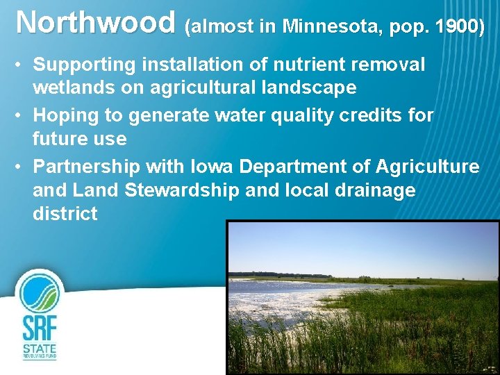 Northwood (almost in Minnesota, pop. 1900) • Supporting installation of nutrient removal wetlands on