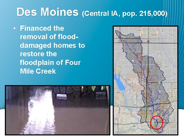 Des Moines (Central IA, pop. 215, 000) • Financed the removal of flooddamaged homes