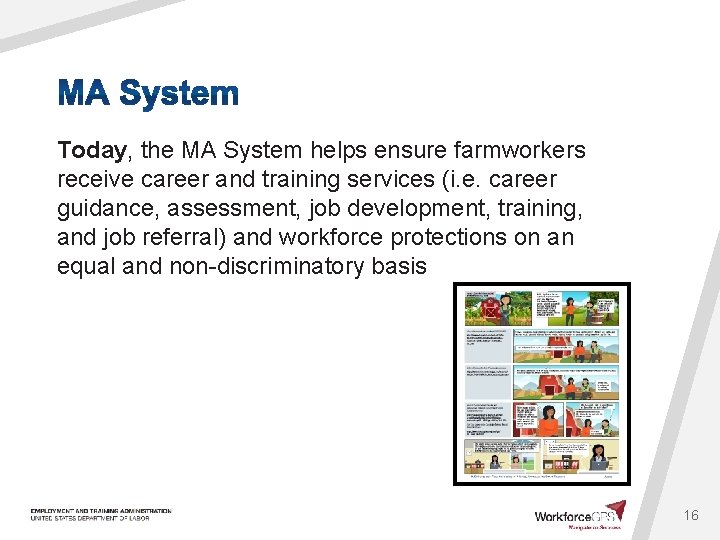 Today, the MA System helps ensure farmworkers receive career and training services (i. e.