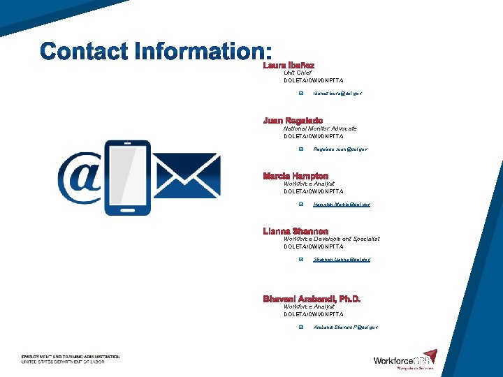Unit Chief DOLETA/OWI/DNPTTA Ibanez. laura@dol. gov National Monitor Advocate DOLETA/OWI/DNPTTA Regalado. Juan@dol. gov Workforce