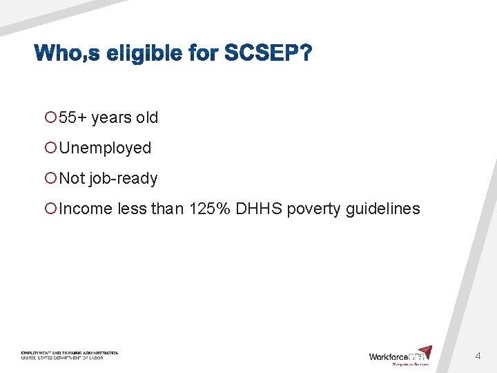 ¡ 55+ years old ¡Unemployed ¡Not job-ready ¡Income less than 125% DHHS poverty guidelines