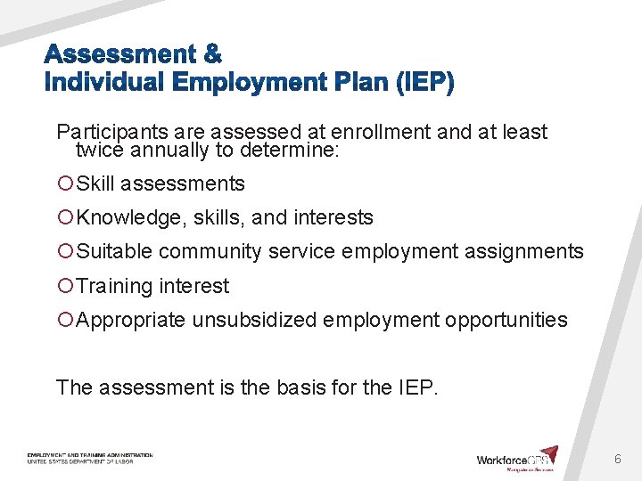 Participants are assessed at enrollment and at least twice annually to determine: ¡Skill assessments