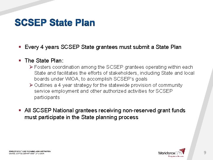 § Every 4 years SCSEP State grantees must submit a State Plan § The