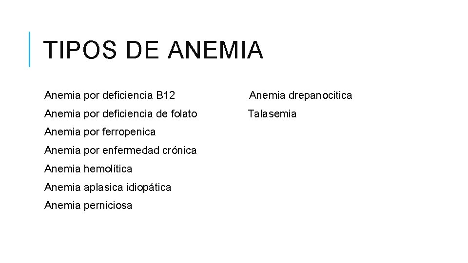 TIPOS DE ANEMIA Anemia por deficiencia B 12 Anemia drepanocitica Anemia por deficiencia de