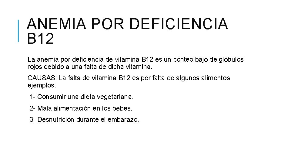 ANEMIA POR DEFICIENCIA B 12 La anemia por deficiencia de vitamina B 12 es