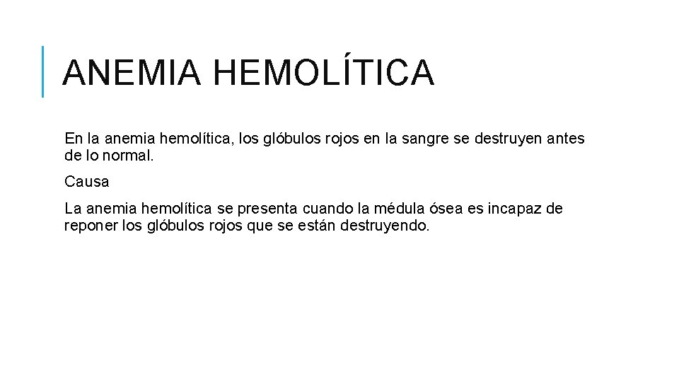 ANEMIA HEMOLÍTICA En la anemia hemolítica, los glóbulos rojos en la sangre se destruyen