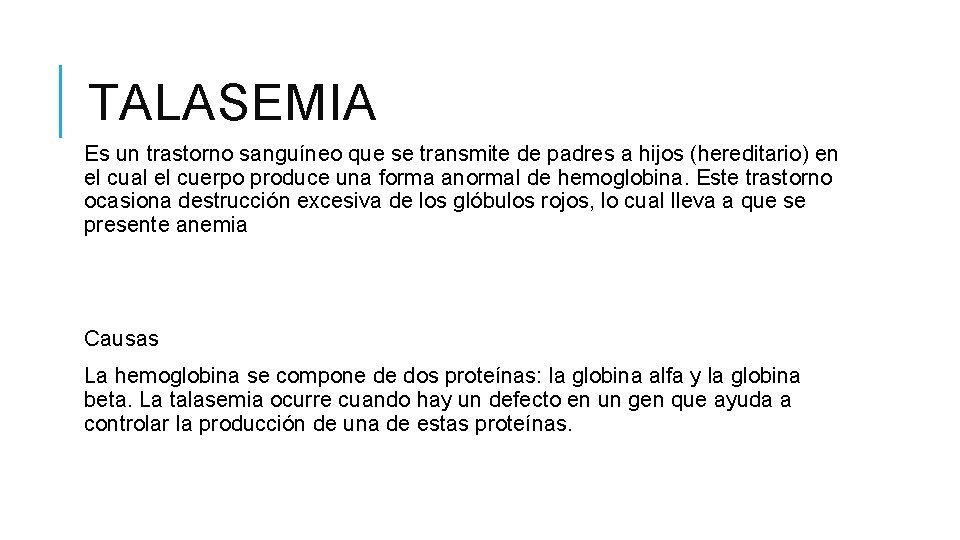 TALASEMIA Es un trastorno sanguíneo que se transmite de padres a hijos (hereditario) en