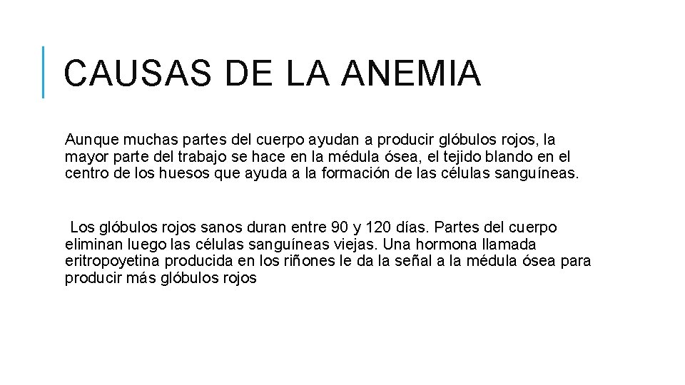 CAUSAS DE LA ANEMIA Aunque muchas partes del cuerpo ayudan a producir glóbulos rojos,