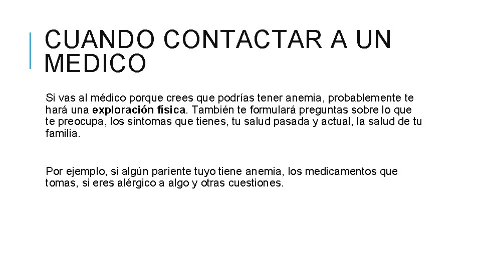 CUANDO CONTACTAR A UN MEDICO Si vas al médico porque crees que podrías tener