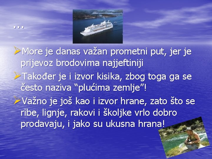 . . . ØMore je danas važan prometni put, jer je prijevoz brodovima najjeftiniji