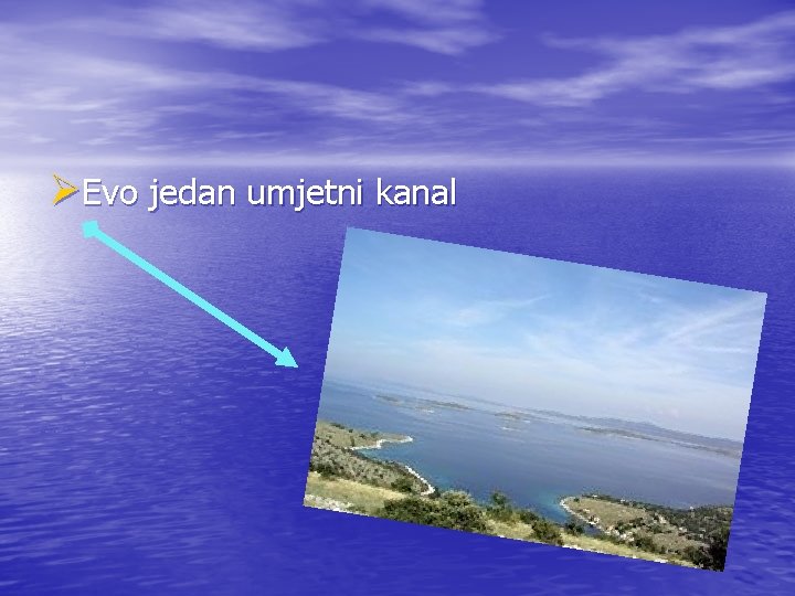 ØEvo jedan umjetni kanal 